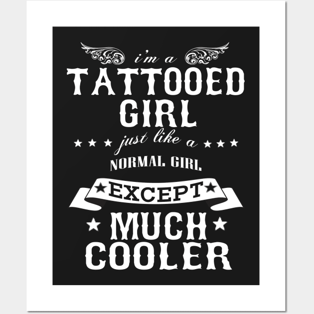 I’M A Tattooed Girl Just Like A Normal Girl Except Much Cooler Wall Art by hoberthilario